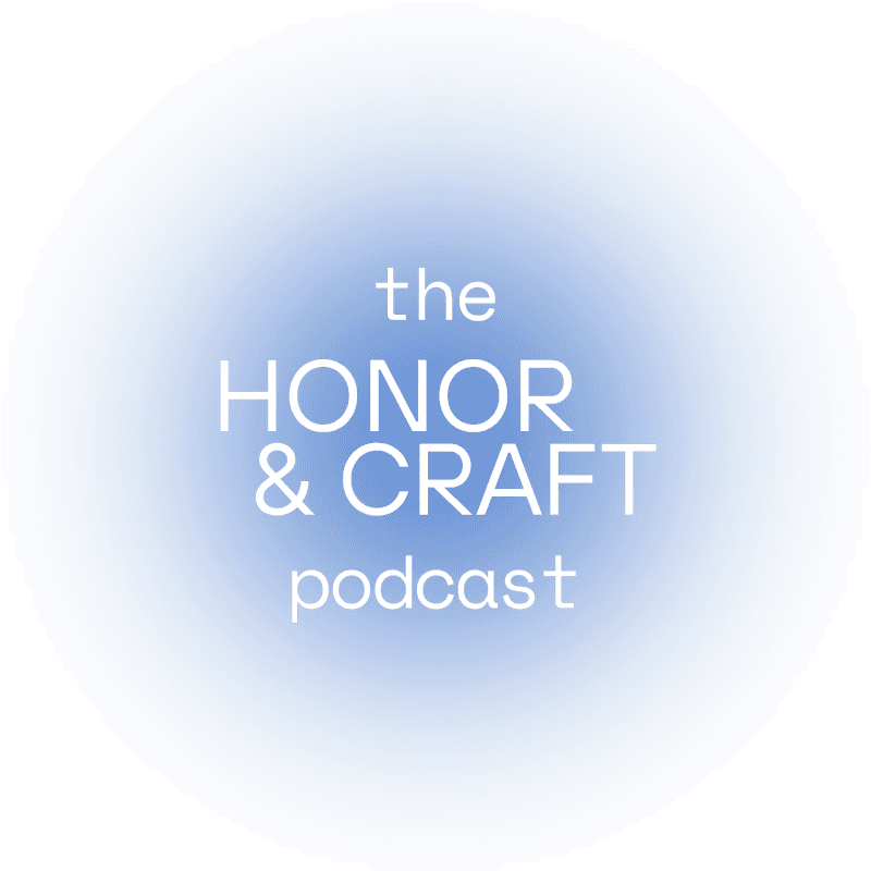 The Honor & Craft Podcast